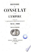 Histoire du Consulat et de l'Empire faisant suite à l'Histoire de la Révolution française par m. A. Thiers