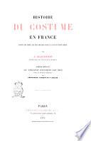 Histoire du costume en France depuis les temps les plus reculés jusq'à la fin du 18. siècle par J. Quicherat