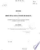 Histoire du droit pénal dans le duché de Brabant, depuis l'avénement de Charles-Quint jusqu'à la réunion de la Belgique à la France, à la fin du XVIIIe siècle