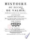 Histoire du duché de Valois, ornée de cartes et de gravures, contenant ce qui est arrivé dans ce pays depuis le temps des Gaulois jusqu'en l'année 1703 (par l'abbé C. Carlier)