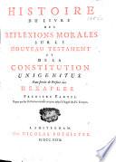 Histoire du livre des reflexions morales sur le Nouveau Testament [du P. Quesnel] et de la Constitution Unigenitus