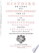 Histoire Du Livre Des Reflexions Morales Sur Le Nouveau Testament Et La Constitution Unigenitus