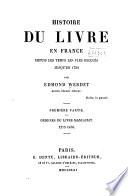 Histoire du livre en France depuis les temps les plus reculés jusqu'en 1789