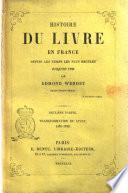 Histoire du livre en France depuis les temps les plus reculés jusqu'en 1789 par Edmond Werdet