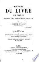 Histoire du livre en France depuis les temps les plus reculés jusqu'en 1789: ptie. Propagation, marche et progrès de l'imprimerie et de la librairie dans les provinces, de 1470 à 1700. Imprimeries clandestines, particulières et de fantaisie de 1470 à 1792. 1862