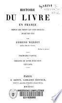 Histoire du livre en France depuis les temps plus reculés jusqu'en 1789