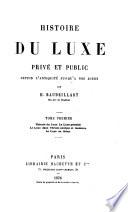 Histoire du luxe privé et public depuis l'antiquité jusqu'à nos jours