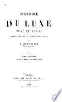 Histoire du luxe privé et public depuis l'antiquité jusqu'à nos jours