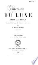 Histoire du luxe privé et public, depuis l'antiquité jusqu'à nos jours, par H. Baudrillart,...