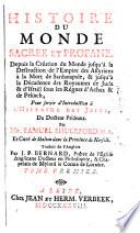 Histoire du Monde sacree et profane depuis la creation du Monde jusqu'a la destruction del' Empire des Assyriens trad. de l'Anglais par F. P. Bernard