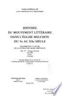 Histoire du mouvement littéraire dans l'Eglise melchite du Ve au XXe siècle: Période ottomane, 1516-1900: t. 1. 1516-1724. t. 2. 1724-1800