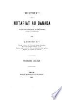 Histoire du notariat au Canada depuis la fondation de la colonie jusqu'à nos jours