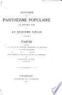 Histoire du panthéisme populaire au Moyen Age et au seizième siècle