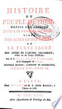Histoire du peuple de Dieu, depuis son origine jusqu'à la naissance du Messie, tirée des seuls livres saints, ou le texte sacré des livres de l'ancien testament, réduit en un corps d'histoire