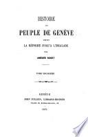 Histoire du peuple de Genève depuis la réforme jusqu'à l'escalade par Amédée Roget