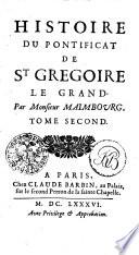HISTOIRE DU PONTIFICAT DE ST GREGOIRE LE GRAND.