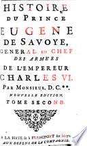 Histoire Du Prince Eugene De Savoye, General En Chef Des Armées De L'Empereur Charles VI.