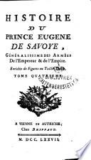 Histoire Du Prince Eugène De Savoye, Généralissime Des Armées de l'Empereur & de l'Empire