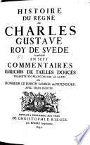 Histoire du regne de Charles Gustaves Roy de Suede, comprise en sept commentaires enrichis de tailles donces ... Avec trois indices