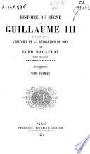 Histoire du regne de Guillaume III pour faire suite a l'histoire de la Révolution de 1688: ([2], 444 p.)