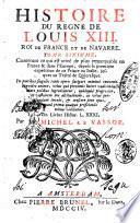 Histoire du regne de Louis 13. roi de France et de Navarre. Tome premier [-dixieme] ... Par Mr. Michel Le Vassor. ..