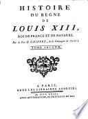 Histoire du regne de Louis XIII., Roi de France et de Navarre