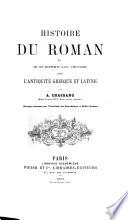 Histoire du roman, et de ses rapports avec l'histoire dans l'antiquité grecque et latine, etc