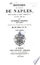 Histoire du royaume de Naples, depuis Charles VII jusq'à Ferdinand IV, 1734 à 1825 par le général Colletta