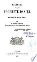 Histoire du saint Prophète Daniel ou les gloires de la vraie sagesse
