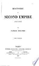 Histoire du second empire. Tom 1-5; 6, nouv. éd