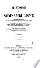 Histoire du somnambulisme chez tous les peuples, sous les noms divers d'extases, songes, oracles et visions, etc