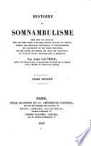 Histoire du Somnambulisme chez tous les peuples, sous les noms divers d'extases, songes, oracles et visions ...