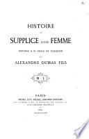 Histoire du supplice d'une femme réponse a m. Émile de Girardin par Alexandre Dumas fils