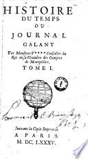 Histoire du temps ou Journal galant par Monsieur V**** (Vanel) Conseiller du Roi en sa Chambre des Comptes de Montpellier