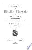 Histoire du théâtre français en Belgique depuis son origine jusqu'à nos jours