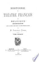 Histoire du théâtre français en Belgique depuis son origine jusqu'à nos jours