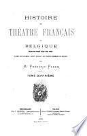 Histoire du théâtre français en Belgique depuis son origine jusqu'à nos jours