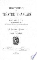 Histoire du théâtre français en Belgique depuis son origine jusqu'à nos jours