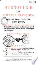 Histoire du théatre françois depuis son origine jusqu'à présent