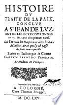Histoire du traite de la paix, conclue a St. Jean de Luz entre les deux couronnes en 1659 (etc.)