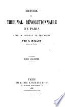 Histoire du Tribunal révolutionnaire de Paris avec le Journal de ses actes