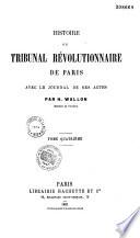 Histoire du Tribunal révolutionnaire de Paris, avec le journal de ses actes