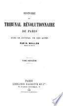 Histoire du Tribunal révolutionnaire de Paris avec le journal de ses actes