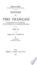 Histoire du vers français: I. Le Moyen Age, [pt.] 3. La poétique. Le vers et la langue