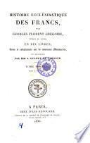 Histoire ecclesiastique de France, par Georges Florent Gregoire, eveque de Tours, en 10 livres