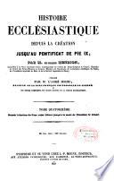 Histoire ecclésiastique depuis la création jusqu'au pontificat de Pie IX