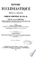 Histoire ecclésiastique depuis la création jusqu'au pontificat de Pie IX