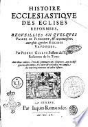 Histoire ecclesiastique des Eglises reformees, recueillies en quelques valees de Piedmont, & circonuoisines, autrefois appelees Eglises Vaudoises, par Pierre Gilles ... Auec deux indices, ... _ A Geneue par Iaques Remondet, 1655