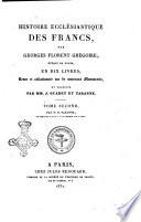 Histoire Ecclésiastique des Francs par Georges Florent Grégoire, eveque de Tours, en dix livres