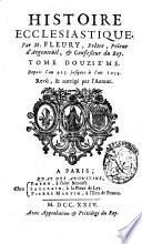 Histoire ecclesiastique par m. Fleury, prete, prieur d'Argenteuil, et confesseur du Roi. Tome premier -vingtie'me!. Revu, & corrige par l'Auteur
